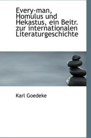 Cover of Every-Man, Homulus Und Hekastus, Ein Beitr. Zur Internationalen Literaturgeschichte