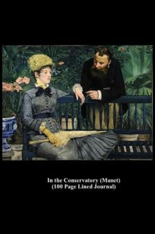 Cover of In the Conservatory (Manet) (100 Page Lined Journal)