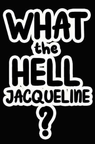 Cover of What the Hell Jacqueline?