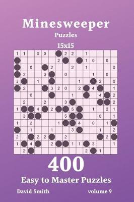 Cover of Minesweeper Puzzles - 400 Easy to Master Puzzles 15x15 vol.9