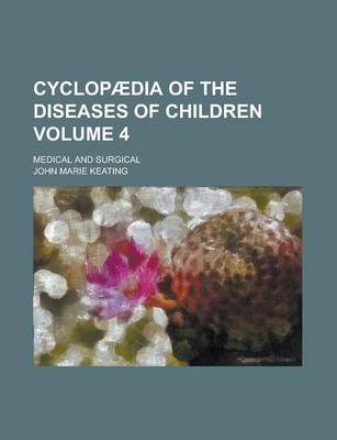 Book cover for Cyclopaedia of the Diseases of Children; Medical and Surgical Volume 4