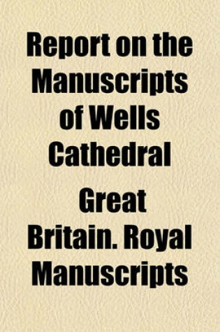 Cover of Report on the Manuscripts of Wells Cathedral