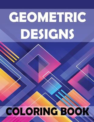 Book cover for Geometric Designs Coloring Book