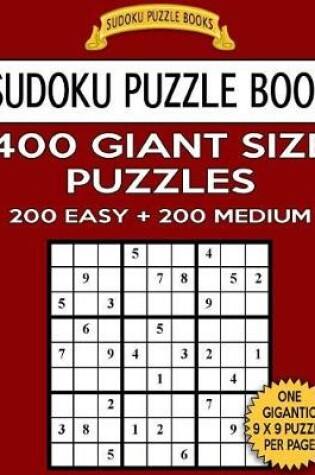 Cover of Sudoku Puzzle Book 400 Giant Size Puzzles, 200 EASY and 200 MEDIUM