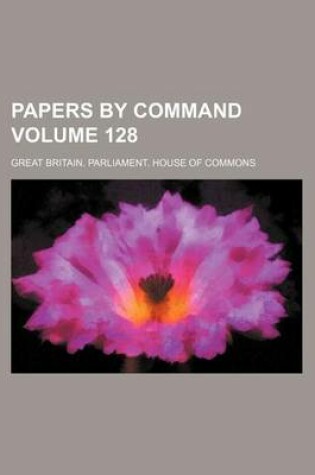 Cover of Papers by Command Volume 128