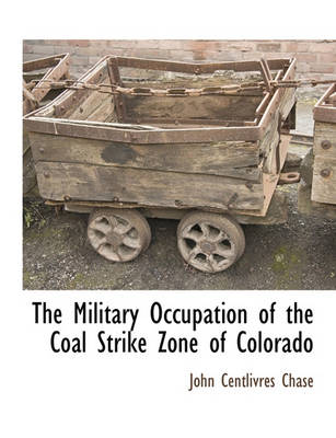 Book cover for The Military Occupation of the Coal Strike Zone of Colorado