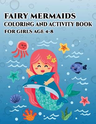 Book cover for Fairy Mermaids Coloring and Activity Book for Girls Age 4-8