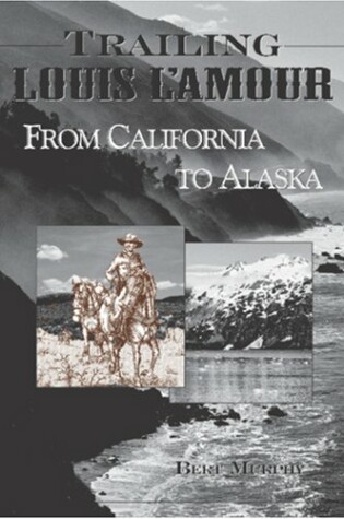 Cover of Trailing Louis L'Amour from California to Alaska