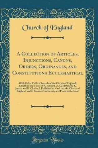 Cover of A Collection of Articles, Injunctions, Canons, Orders, Ordinances, and Constitutions Ecclesiastical