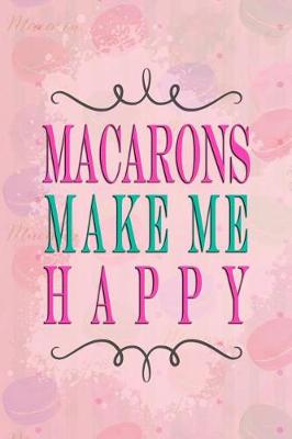 Book cover for Macarons Make Me Happy