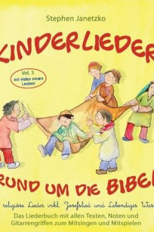 Cover of Kinderlieder rund um die Bibel, Vol. 3 - 20 religioese Lieder inkl. Josefslied und Lebendiges Wasser