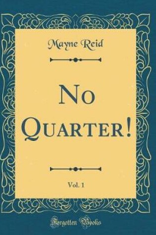 Cover of No Quarter!, Vol. 1 (Classic Reprint)