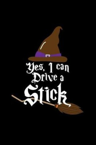 Cover of Yes, I Can Drive a Stick