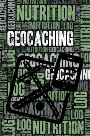 Cover of Geocaching Nutrition Log and Diary