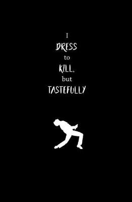 Book cover for I Dress to Kill, but Tastefully