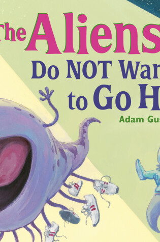 Cover of The Aliens Do NOT Want to Go Home