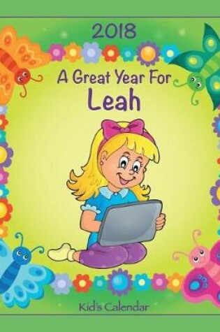 Cover of 2018 - A Great Year for Leah Kid's Calendar