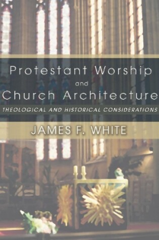 Cover of Protestant Worship and Church Architecture