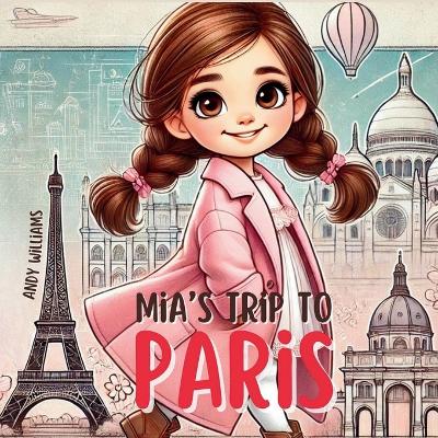 Book cover for Mia's Trip to Paris