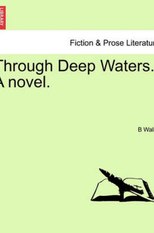 Cover of Through Deep Waters. a Novel.