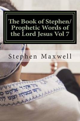 Book cover for The Book of Stephen/Prophetic Words of the Lord Jesus Vol 7