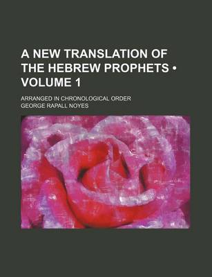 Book cover for A New Translation of the Hebrew Prophets (Volume 1 ); Arranged in Chronological Order