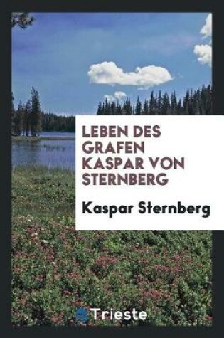 Cover of Leben Des Grafen Kaspar Von Sternberg