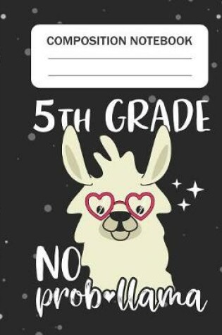 Cover of 5th Grade No Prob-llama - Composition Notebook