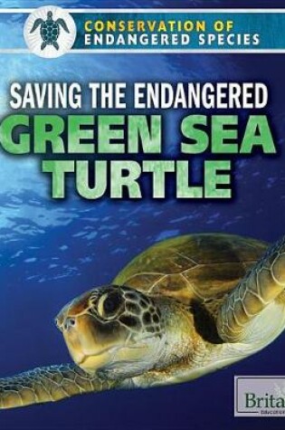 Cover of Saving the Endangered Green Sea Turtle