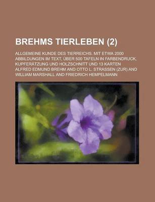 Book cover for Brehms Tierleben; Allgemeine Kunde Des Tierreichs. Mit Etwa 2000 Abbildungen Im Text, Uber 500 Tafeln in Farbendruck, Kupferatzung Und Holzschnitt Und