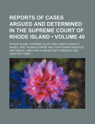 Book cover for Reports of Cases Argued and Determined in the Supreme Court of Rhode Island (Volume 40)