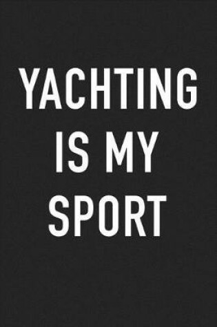 Cover of Yachting Is My Sport