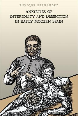 Book cover for Anxieties of Interiority and Dissection in Early Modern Spain