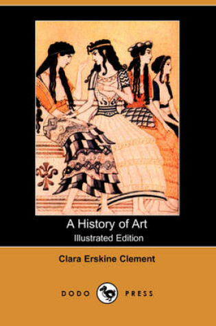 Cover of A History of Art (Illustrated Edition) (Dodo Press)