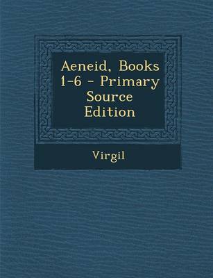 Book cover for Aeneid, Books 1-6 - Primary Source Edition