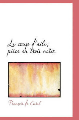 Cover of Le Coup D'Aile; Pi Ce En Trois Actes