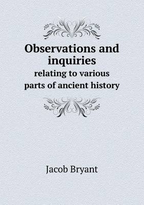 Book cover for Observations and inquiries relating to various parts of ancient history