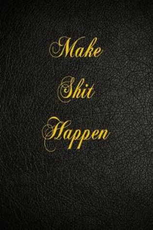 Cover of Make Shit Happen