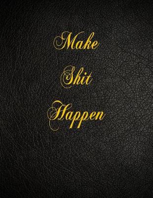 Book cover for Make Shit Happen