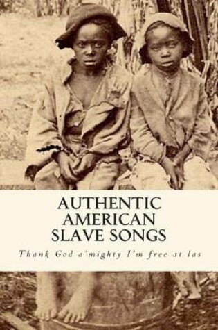 Cover of Authentic American Slave Songs