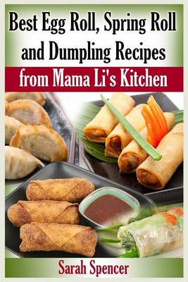 Book cover for Best Egg Roll, Spring Roll and Dumpling Recipes from Mama Li's Kitchen