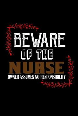 Book cover for Beware of the nurse owner assume no responsibility