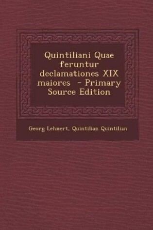 Cover of Quintiliani Quae Feruntur Declamationes XIX Maiores - Primary Source Edition