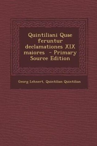 Cover of Quintiliani Quae Feruntur Declamationes XIX Maiores - Primary Source Edition