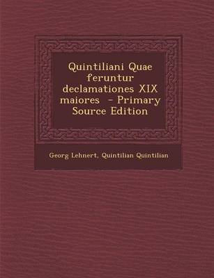 Book cover for Quintiliani Quae Feruntur Declamationes XIX Maiores - Primary Source Edition