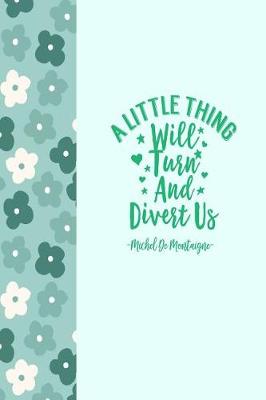 Book cover for A Little Thing Will Turn and Divert Us