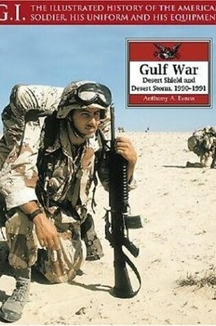 Cover of Gulf War, The: Desert Shield and Desert Storm 1990-1991: G I Series Vol 29