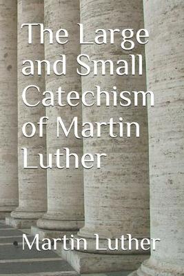 Book cover for The Large and Small Catechism of Martin Luther