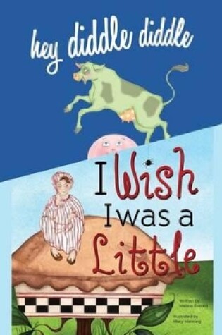 Cover of Hey Diddle Diddle; & I Wish I Was a Little