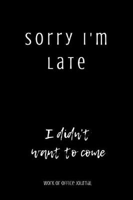 Book cover for Sorry I'm Late I Didn't Want to Come